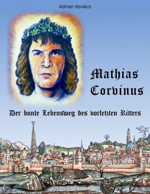 Mathias Corvinus - Adrian Kov&aacute;cs Dr.