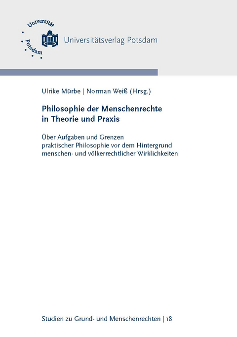 Philosophie der Menschenrechte in Theorie und Praxis - Karsten Schoellner, Michael Zichy, Dennis Wildfeuer, Christina Sch&uuml;es, Jochen Link, Philippe Brunozzi, Sebastian Lauk&ouml;tter, David Koppe, Emanuel John, Franziska Martinsen, Heike Baranzke, Valentin Jeutner, Oliver Harry Gerson, Bert Heinrichs, Arnd Pollmann, Verena Risse