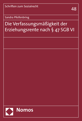 Die Verfassungsmäßigkeit der Erziehungsrente nach § 47 SGB VI - Sandra Pfeifenbring
