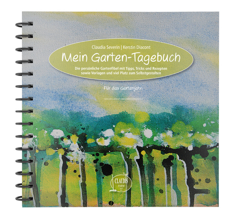 Mein Garten-Tagebuch - Claudia Severin, Kerstin Diacont