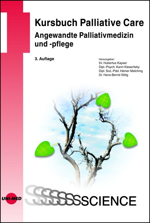 Kursbuch Palliative Care. Angewandte Palliativmedizin und -pflege - Hubertus Kayser, Karin Kieseritzky, Heiner Melching, Hans-Bernd Sittig