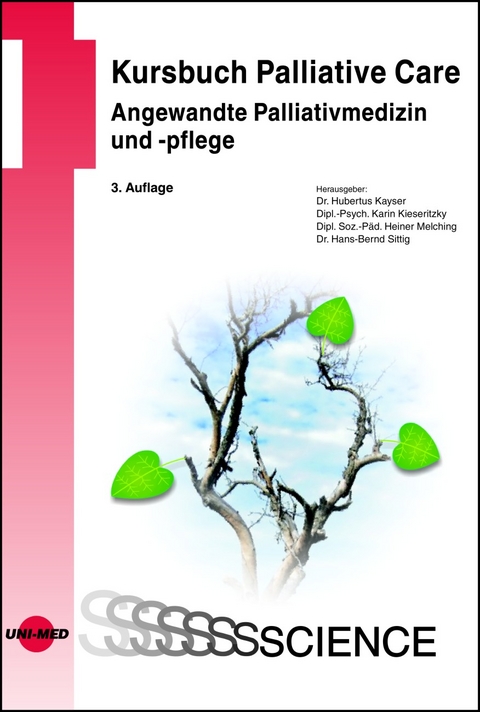 Kursbuch Palliative Care. Angewandte Palliativmedizin und -pflege - Hubertus Kayser, Karin Kieseritzky, Heiner Melching, Hans-Bernd Sittig