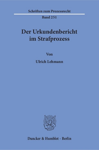 Der Urkundenbericht im Strafprozess.