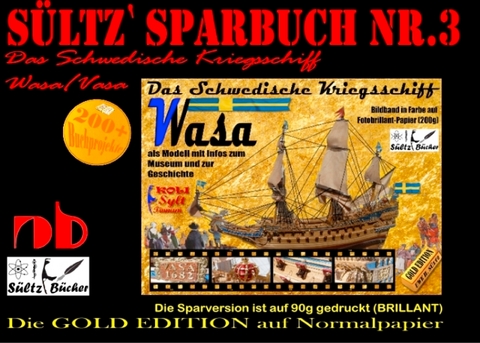 S&uuml;ltz' Sparbuch Nr.3 - Das Schwedische Kriegsschiff Wasa/Vasa als Modell mit Infos zum Museum und zur Geschichte - Uwe H. S&uuml;ltz, Renate S&uuml;ltz
