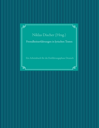 Fremdheitserfahrungen in lyrischen Texten