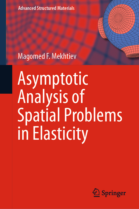 Asymptotic Analysis of Spatial Problems in Elasticity - Magomed F. Mekhtiev