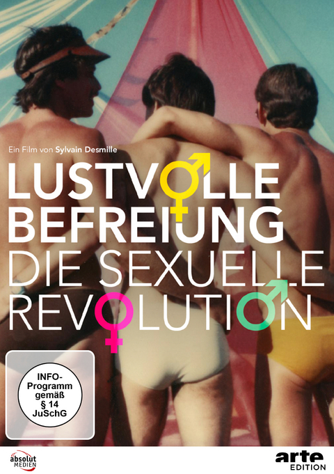 Lustvolle Befreiung - DIE SEXUELLE REVOLUTION