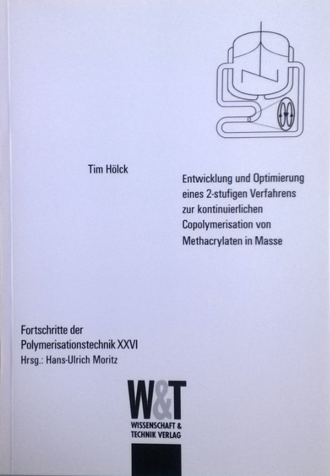 Entwicklung und Optimierung eines 2-stufigen Verfahrens zur kontinuierlichen Copolymerisation von Methacrylaten - Tim H&ouml;lck