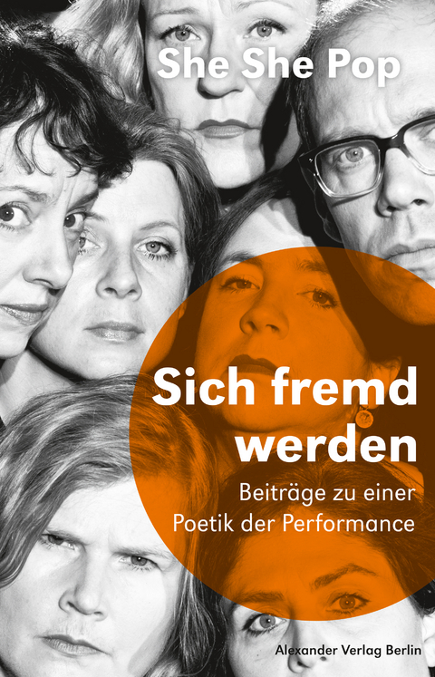 Sich fremd werden - Theaterkollektiv She She Pop, Aenne Qui&ntilde;ones, Lisa Lucassen, Sebastian Bark, Ilia Papatheodorou