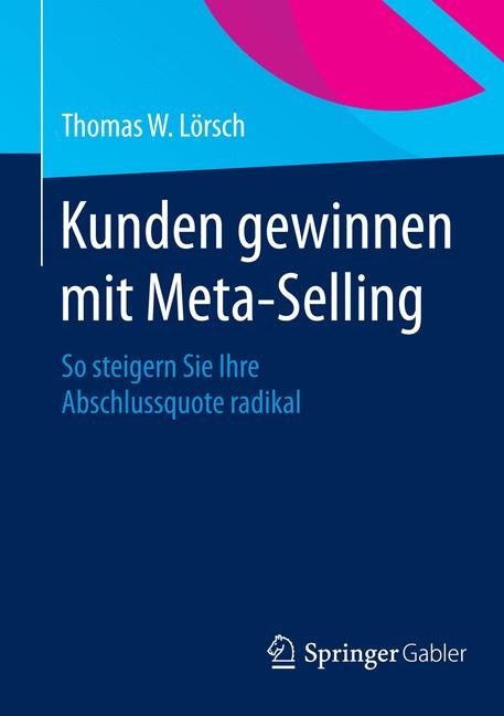 Kunden gewinnen mit Meta-Selling - Thomas W. L&ouml;rsch
