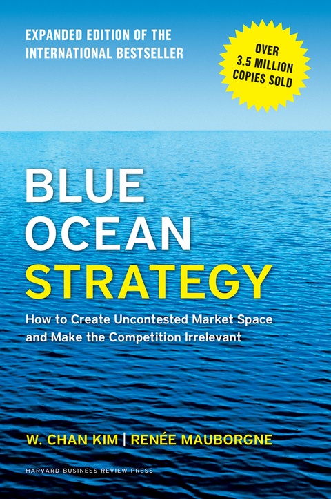 Blue Ocean Strategy, Expanded Edition - W. Chan Kim, Ren&eacute;e A. Mauborgne