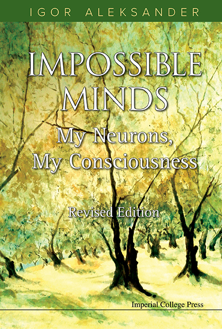 Impossible Minds: My Neurons, My Consciousness (Revised Edition) - Igor Aleksander