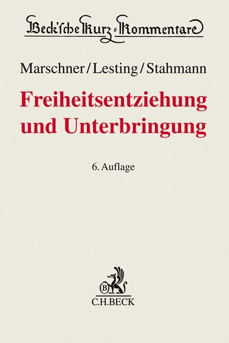 Freiheitsentziehung und Unterbringung - Rolf Marschner, Wolfgang Lesting, Rolf Stahmann, Horst G&ouml;ppinger, Bernd Volckart