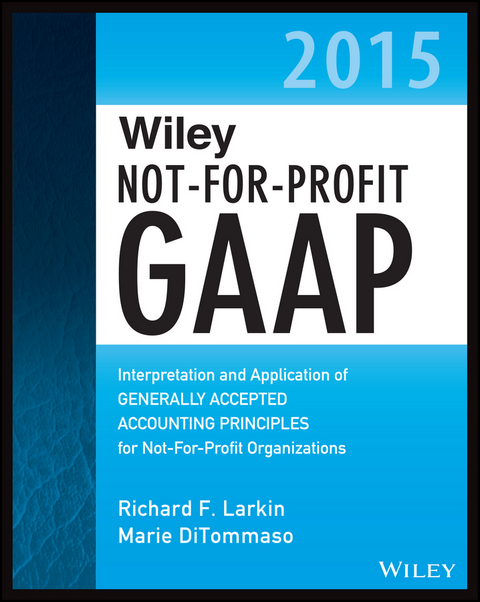 Wiley Not-for-Profit GAAP 2015 - Richard F. Larkin, Marie Ditommaso, Warren Ruppel