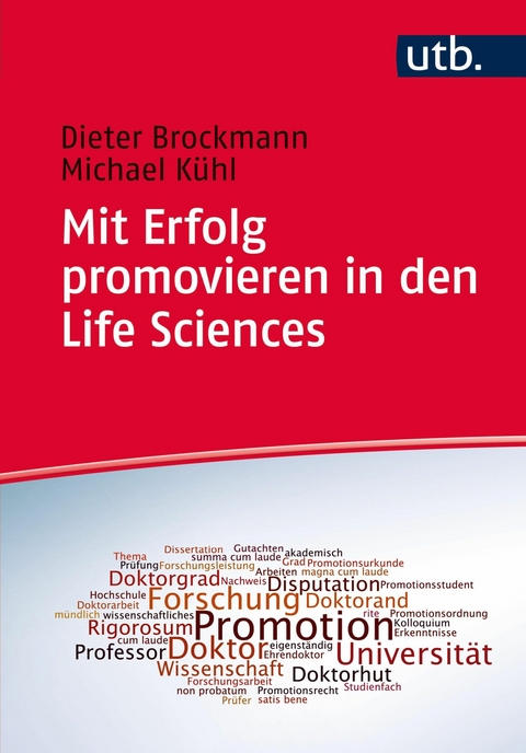 Mit Erfolg promovieren in den Life Sciences - Dieter Brockmann, Michael Kühl