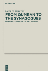 From Qumran to the Synagogues - G&eacute;za G. Xeravits