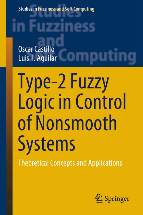 Type-2 Fuzzy Logic in Control of Nonsmooth Systems - Oscar Castillo, Luis T. Aguilar