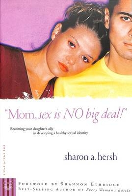 Mom, sex is NO big deal! -  Sharon Hersh