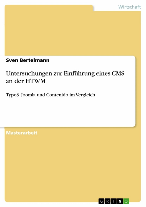 Untersuchungen zur Einf&uuml;hrung eines CMS an der HTWM -  Sven Bertelmann