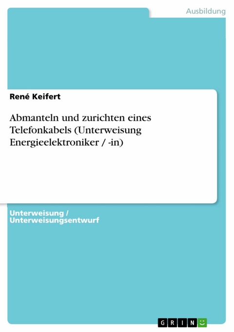 Abmanteln und zurichten eines Telefonkabels (Unterweisung Energieelektroniker / -in) -  Ren&eacute; Keifert