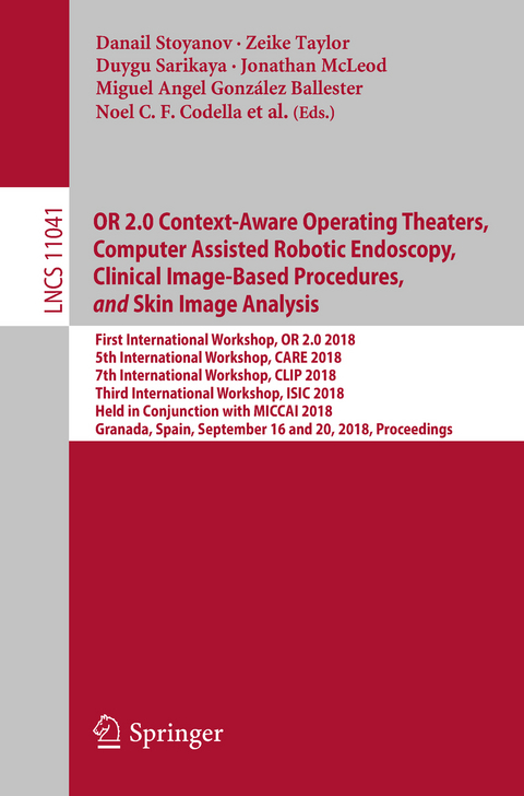 OR 2.0 Context-Aware Operating Theaters, Computer Assisted Robotic Endoscopy, Clinical Image-Based Procedures, and Skin Image Analysis - 