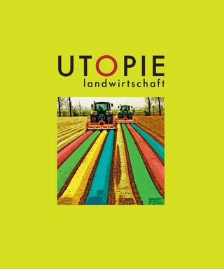 Utopie Landwirtschaft