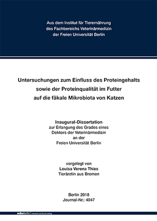 Untersuchungen zum Einfluss des Proteingehalts sowie der Proteinqualität im Futter auf die fäkale Mikrobiota von Katzen