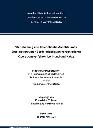 Wundheilung und kosmetische Aspekte nach Enukleation unter Berücksichtigung verschiedener Operationsverfahren bei Hund und Katze