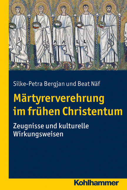M&auml;rtyrerverehrung im fr&uuml;hen Christentum - Silke-Petra Bergjan, Beat N&auml;f