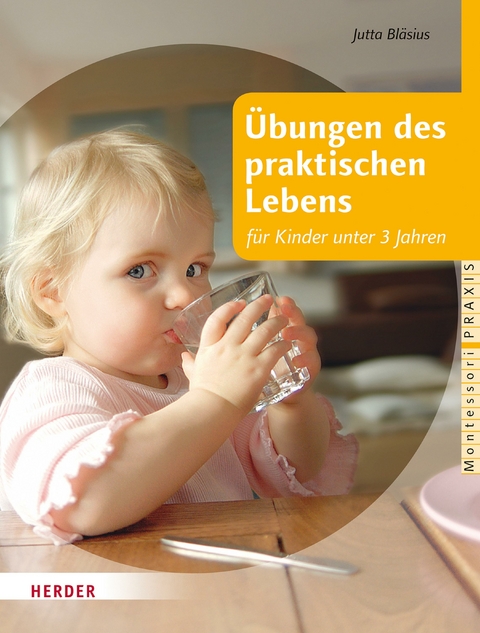 &Uuml;bungen des praktischen Lebens f&uuml;r Kinder unter 3 Jahren - Jutta Bl&auml;sius
