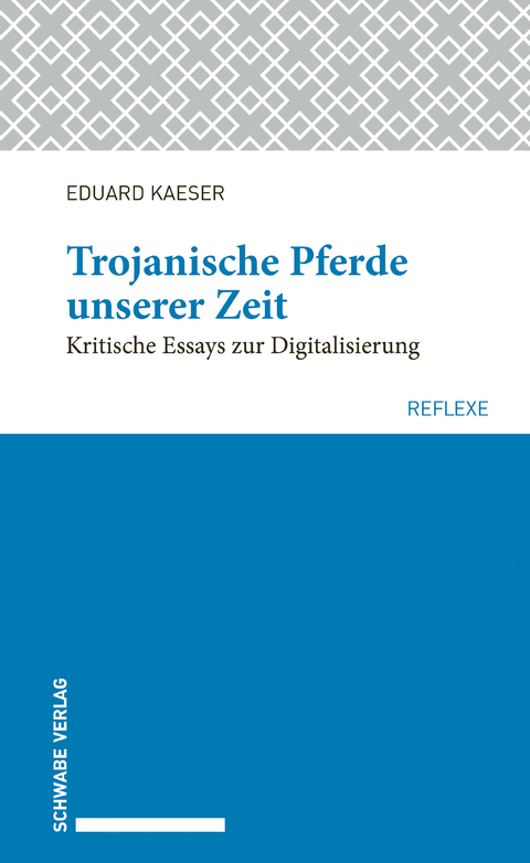 Trojanische Pferde unserer Zeit - Eduard Kaeser