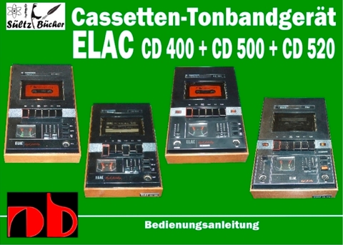 Cassetten-Tonbandger&auml;t ELAC CD 400 - CD 500 - CD 520 Bedienungsanleitung - Uwe H. S&uuml;ltz