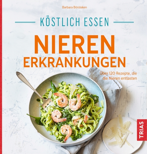 K&ouml;stlich essen Nierenerkrankungen - Barbara B&ouml;rsteken