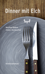 Dinner mit Elch - Michael B&ouml;hm, Dieter Hentzschel