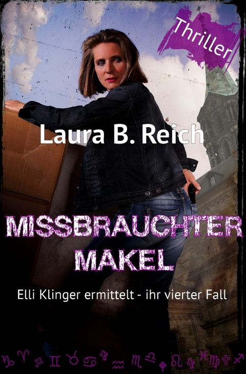 Elli Klinger ermittelt / Missbrauchter Makel - Laura B. Reich