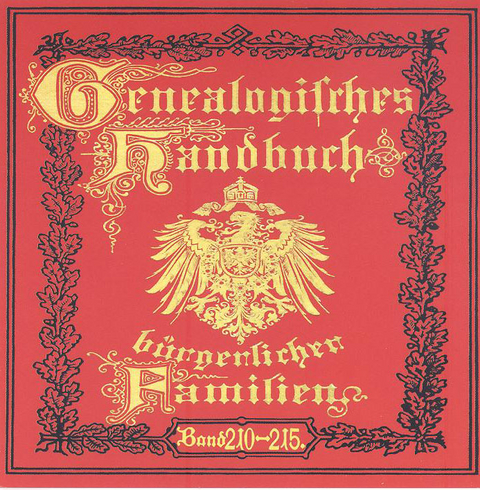 Deutsches Geschlechterbuch - CD-ROM. Genealogisches Handbuch b&uuml;rgerlicher Familien / Genealogisches Handbuch b&uuml;rgerlicher Familie B&auml;nde 210-215 - 