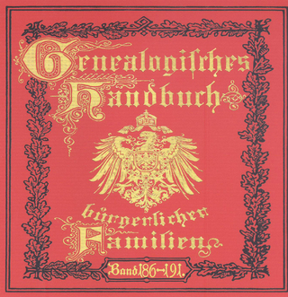 Deutsches Geschlechterbuch - CD-ROM. Genealogisches Handbuch bürgerlicher Familien / Genealogisches Handbuch bürgerlicher Familien Bände 186-191