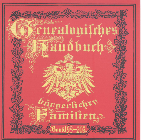 Deutsches Geschlechterbuch - CD-ROM. Genealogisches Handbuch b&uuml;rgerlicher Familien / Genealogisches Handbuch b&uuml;rgerlicher Familien B&auml;nde 198-203 - 
