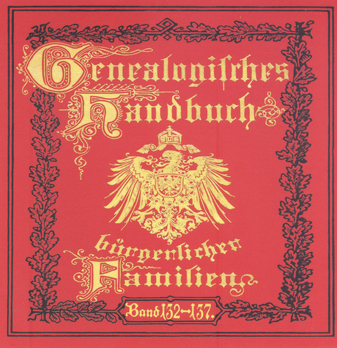 Deutsches Geschlechterbuch - CD-ROM. Genealogisches Handbuch b&uuml;rgerlicher Familien / Genealogisches Handbuch b&uuml;rgerlicher Familien B&auml;nde 132-137 - 