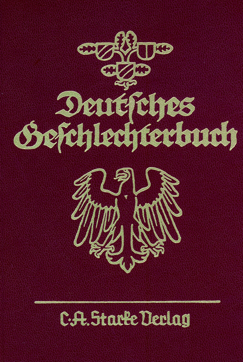 Deutsches Geschlechterbuch. Genealogisches Handbuch b&uuml;rgerlicher... / Deutsches Geschlechterbuch - 
