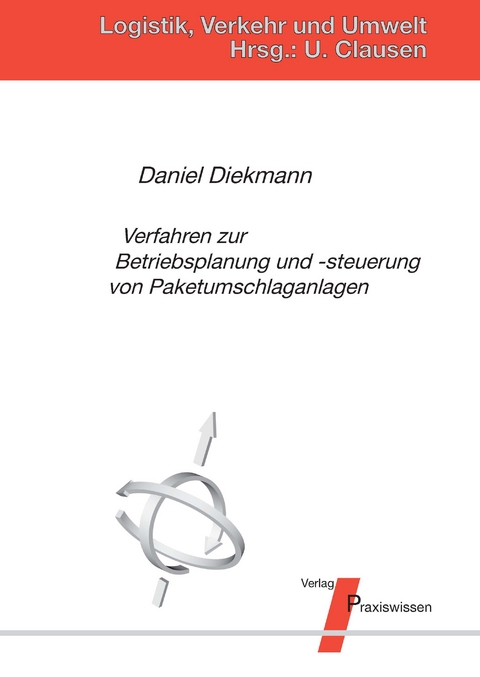 Verfahren zur Produktionsplanung und -steuerung von Paketumschlaganlagen - Daniel Diekmann