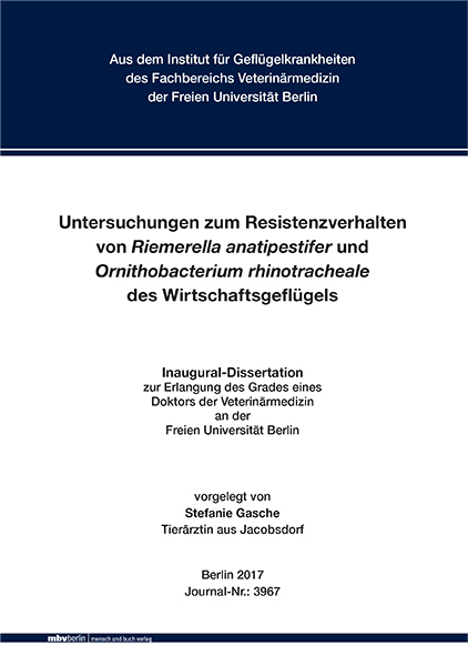 Untersuchungen zum Resistenzverhalten von Riemerella anatipestifer und Ornithobacterium rhinotracheale des Wirtschaftsgefl&uuml;gels - Stefanie Gasche