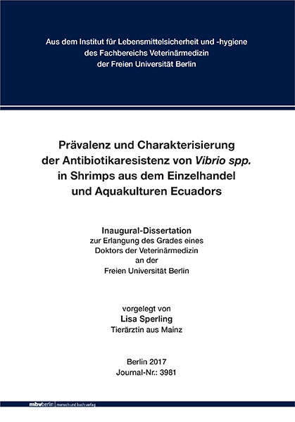 Pr&auml;valenz und Charakterisierung der Antibiotikaresistenz von Vibrio spp. in Shrimps aus dem Einzelhandel und Aquakulturen Ecuadors - Lisa Sperling