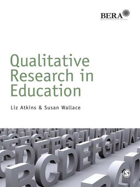 Qualitative Research in Education - Liz Atkins, Susan Wallace