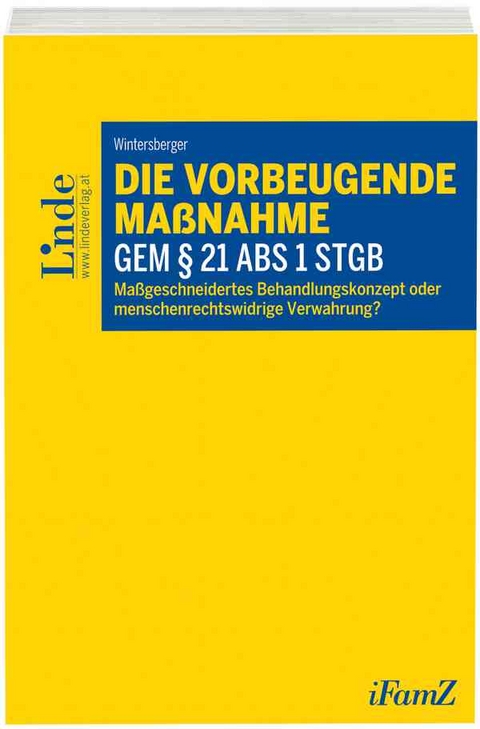 Die vorbeugende Ma&szlig;nahme gem &sect; 21 Abs 1 StGB - Elisabeth Wintersberger