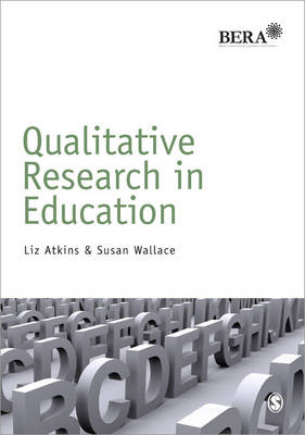 Qualitative Research in Education -  Liz Atkins,  Susan Wallace