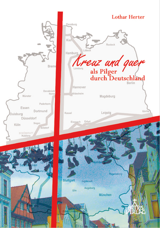 Kreuz und quer als Pilger durch Deutschland