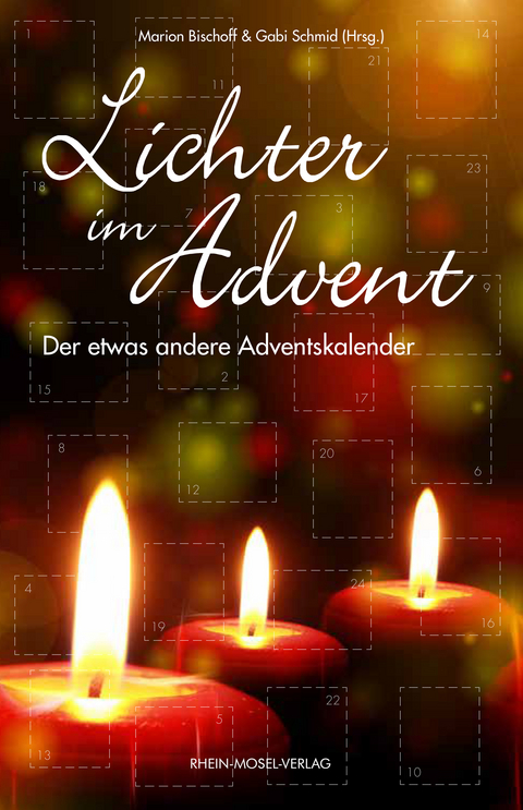 Lichter im Advent - Marion Bischoff, Schmid Gabi, Tina Grashoff, Marci Schwark, Waltraud E. Geist, Barbara Danner-Schmidt, Pia-Sophie Herzog, Bhavya Heubisch, Ursula Hahnenberg, Heike Sonn, Ulrike Schmied, Tanja Petit, Carla Capellmann, Alexandra Hanke, Heidi Troi, Helen Sonntag, Nadine Lang, Maria Sanders, Deborah Emrath, Heike Stadelmann, Susanne Fletemeyer, Ulrike Karner, Erika K&ouml;cher, Sandra Jungen, Catrin Reitz, Gesine Kraft, Juliane Jacobsen, Monja Luz, Ines Danier