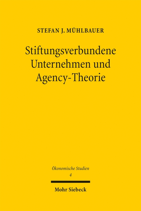Stiftungsverbundene Unternehmen und Agency-Theorie - Stefan J. M&uuml;hlbauer