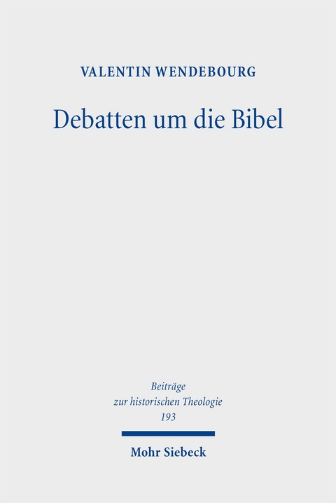 Debatten um die Bibel - Valentin Wendebourg